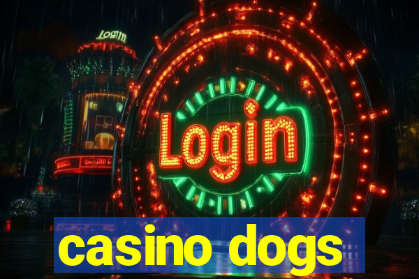 casino dogs