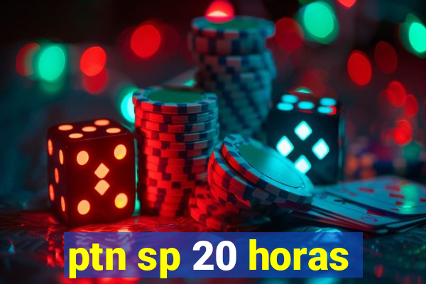 ptn sp 20 horas