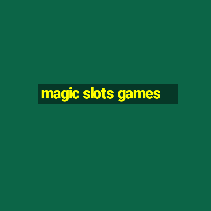 magic slots games