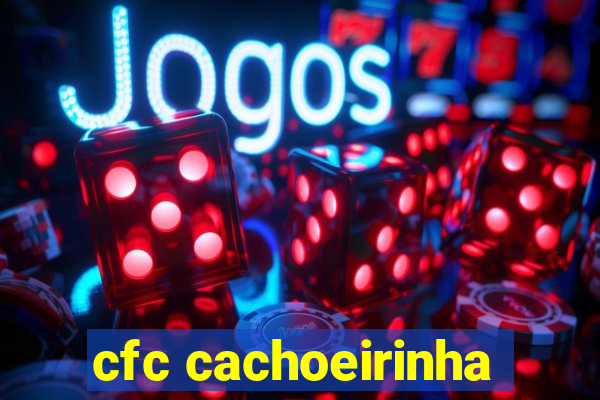 cfc cachoeirinha