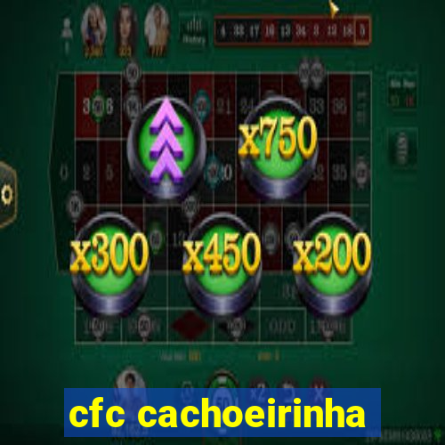 cfc cachoeirinha