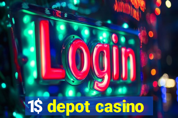 1$ depot casino