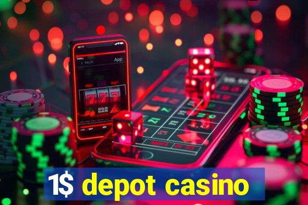 1$ depot casino