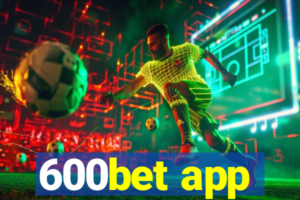 600bet app