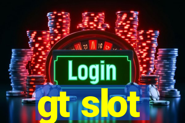 gt slot