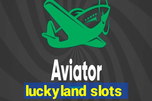 luckyland slots