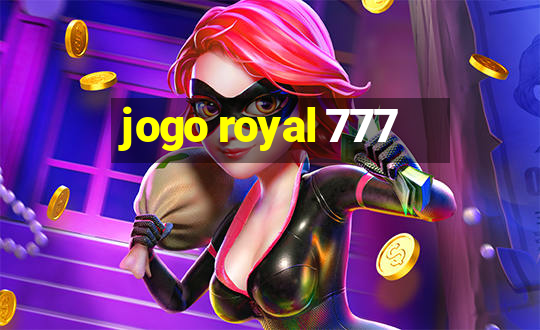 jogo royal 777