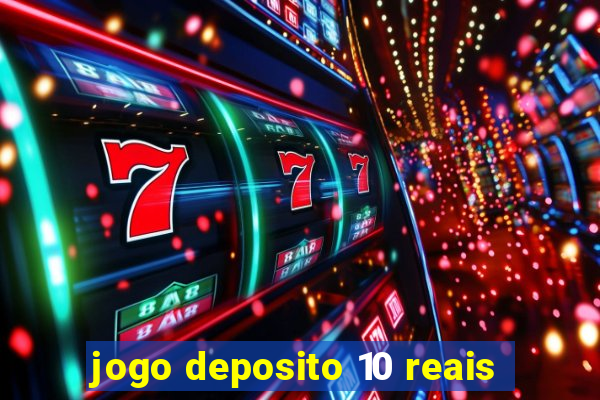 jogo deposito 10 reais