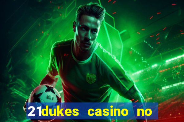 21dukes casino no deposit bonus codes 2021