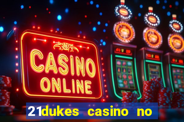 21dukes casino no deposit bonus codes 2021