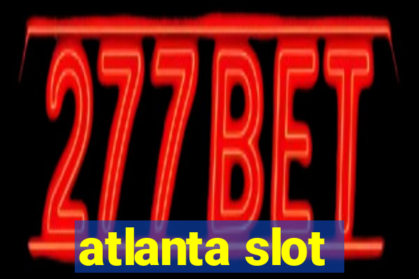 atlanta slot