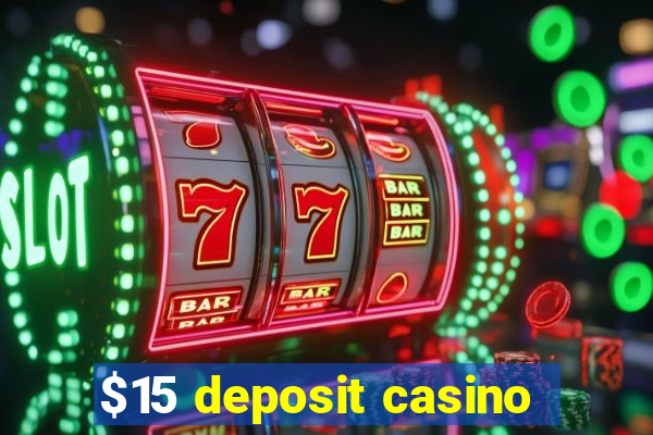 $15 deposit casino