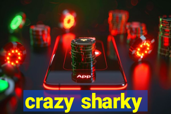 crazy sharky