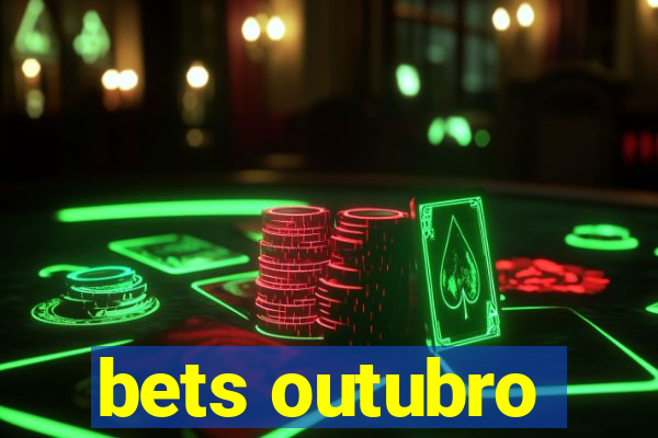 bets outubro