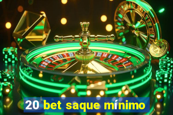 20 bet saque mínimo