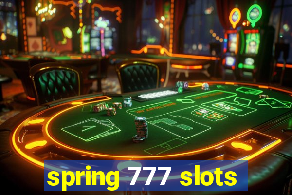 spring 777 slots