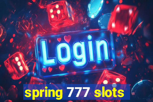 spring 777 slots