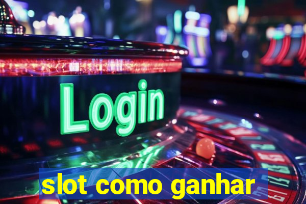 slot como ganhar