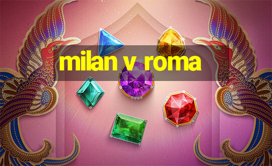 milan v roma