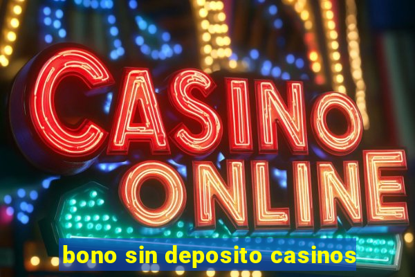 bono sin deposito casinos