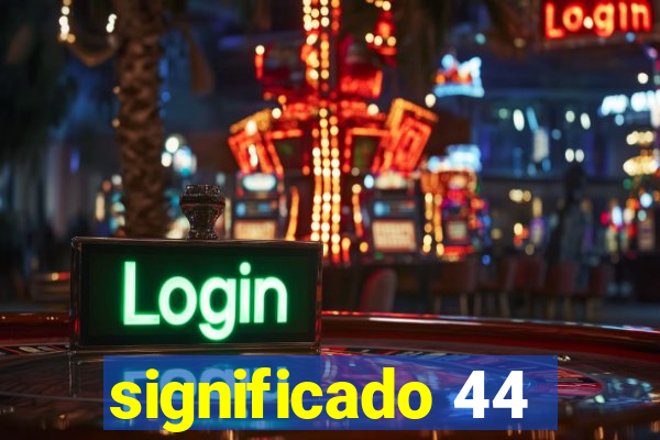 significado 44