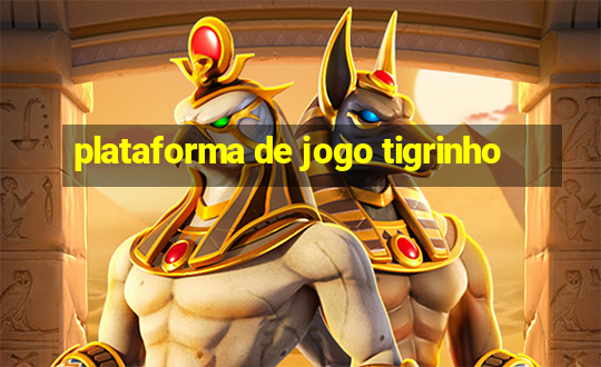 plataforma de jogo tigrinho