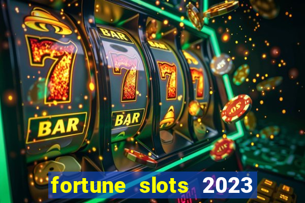 fortune slots 2023 paga mesmo