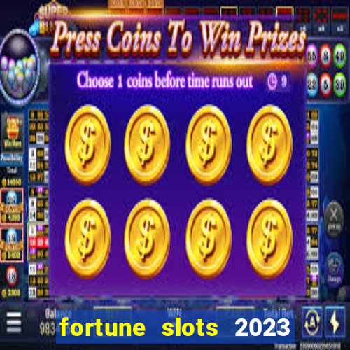 fortune slots 2023 paga mesmo