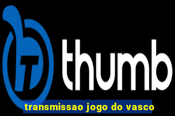 transmissao jogo do vasco