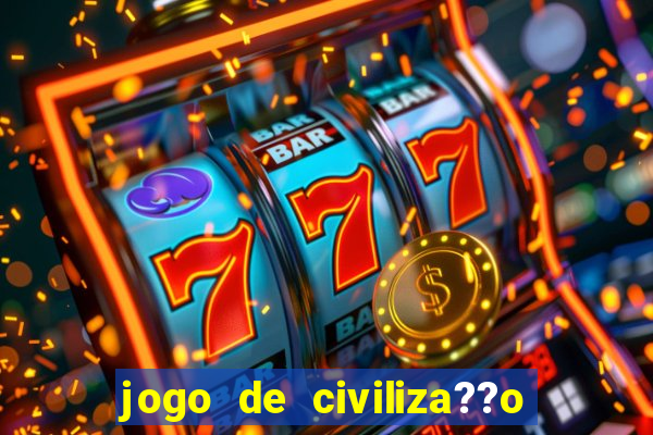 jogo de civiliza??o para celular