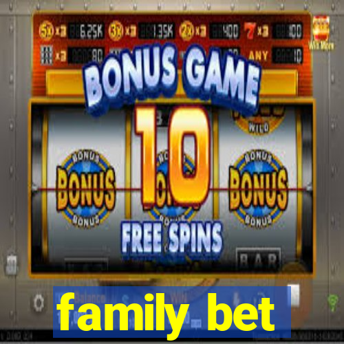 family bet