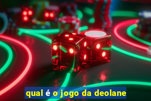 qual é o jogo da deolane