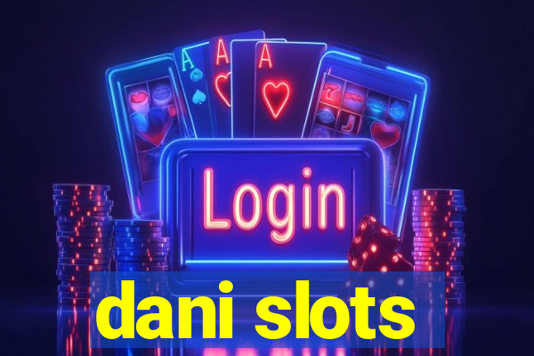 dani slots