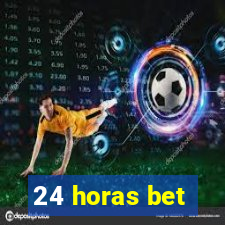 24 horas bet