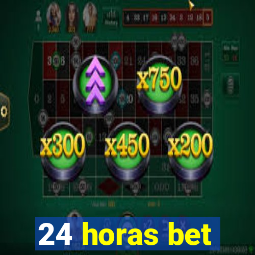 24 horas bet