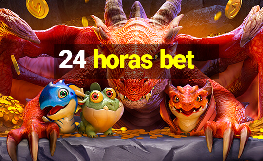 24 horas bet