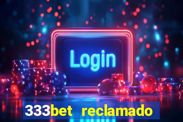 333bet reclamado apenas por dispositivos registrados