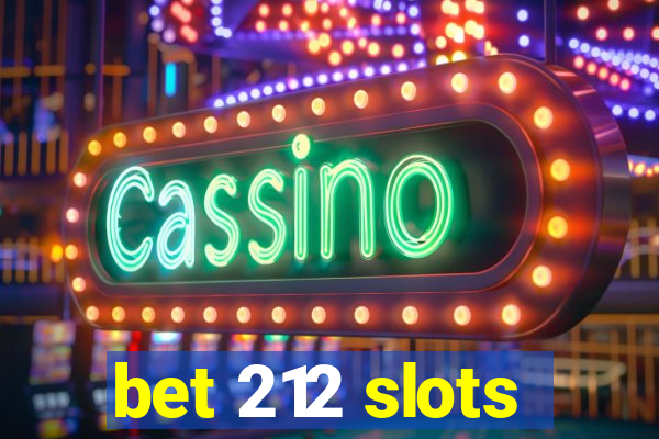 bet 212 slots