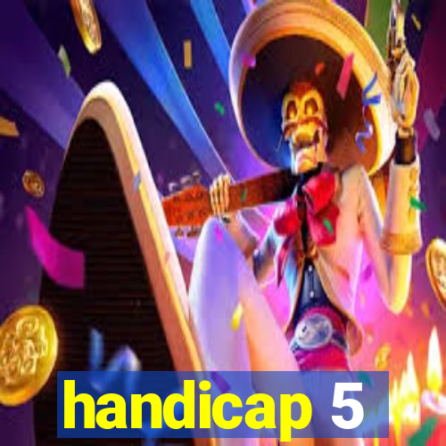 handicap 5