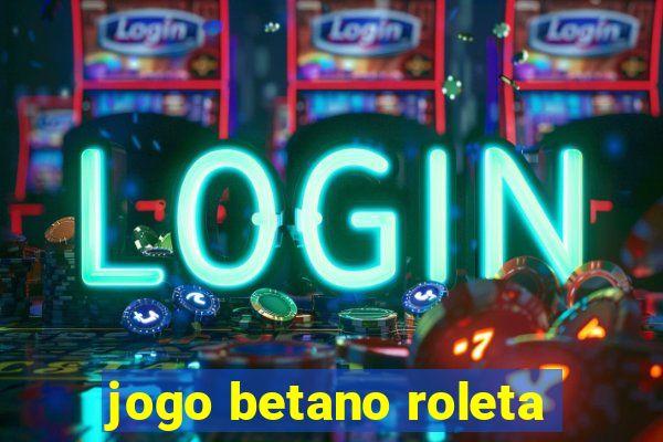 jogo betano roleta