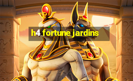 h4 fortune jardins