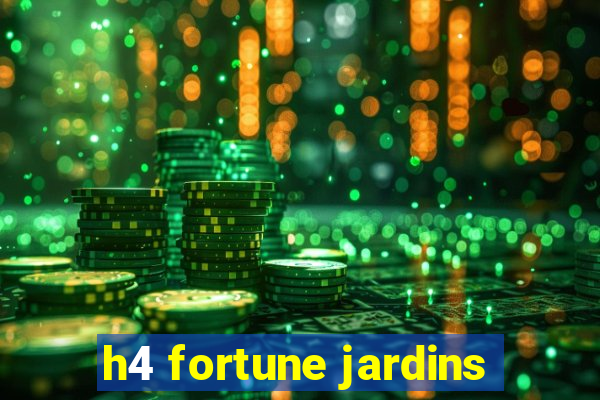 h4 fortune jardins