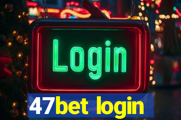 47bet login