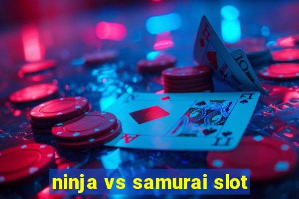 ninja vs samurai slot