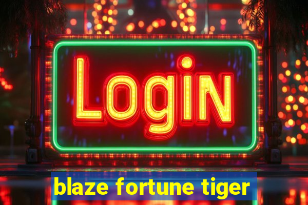 blaze fortune tiger