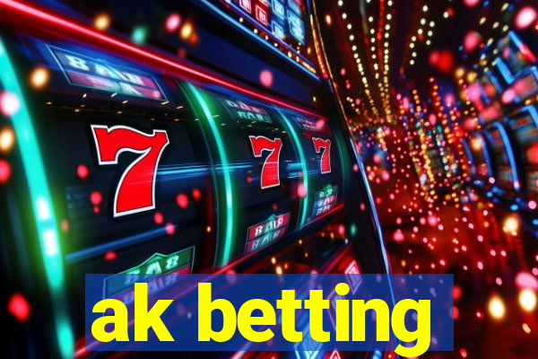 ak betting