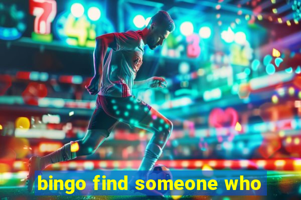 bingo find someone who