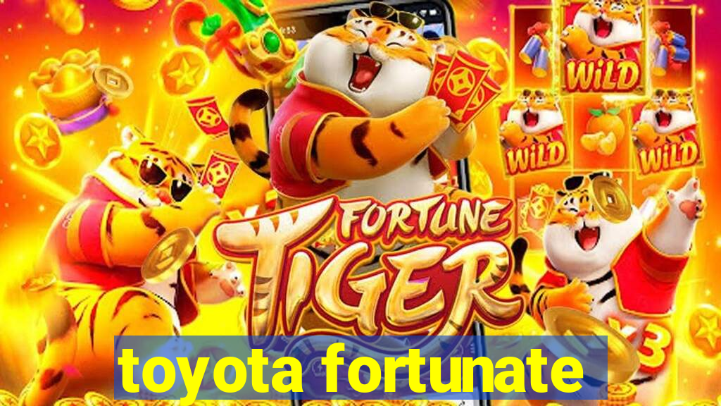 toyota fortunate