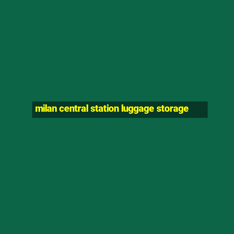 milan central station luggage storage