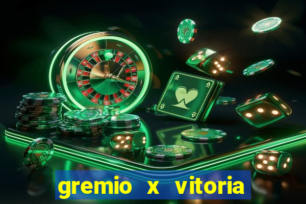 gremio x vitoria ao vivo